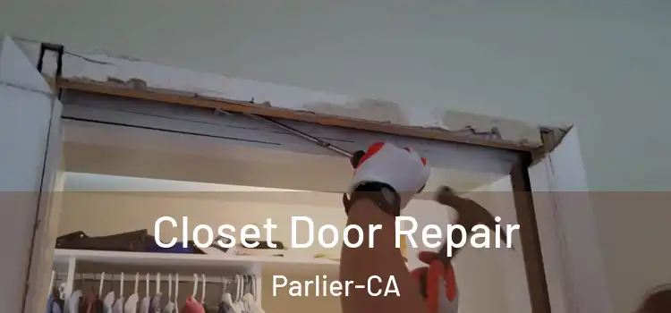  Closet Door Repair Parlier-CA