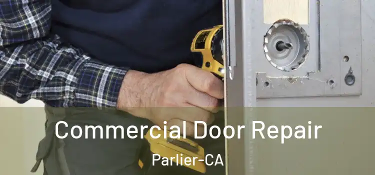  Commercial Door Repair Parlier-CA