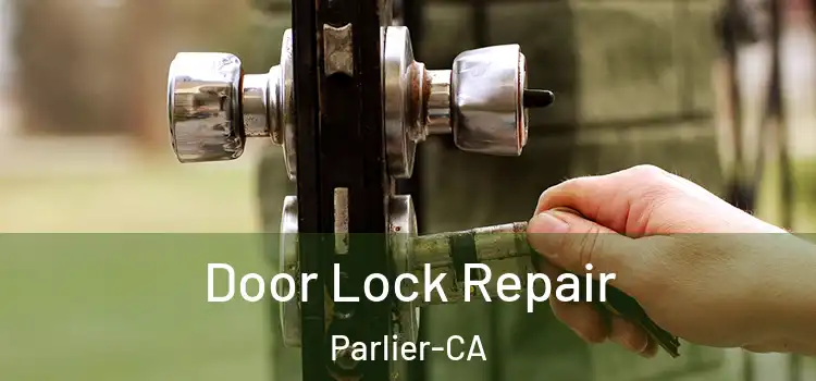  Door Lock Repair Parlier-CA