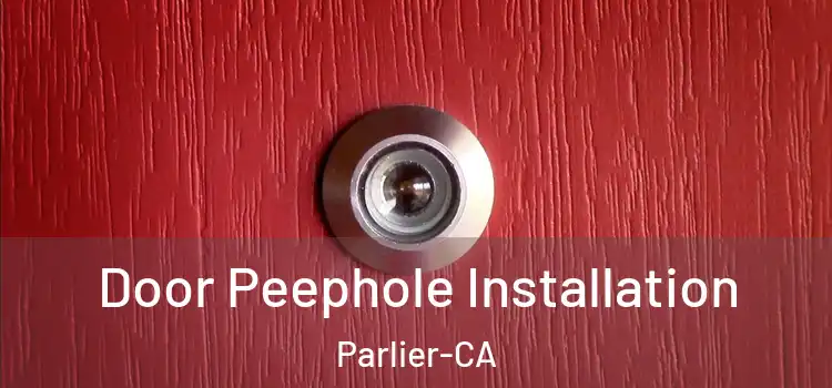  Door Peephole Installation Parlier-CA