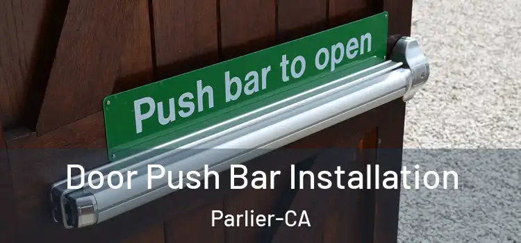  Door Push Bar Installation Parlier-CA