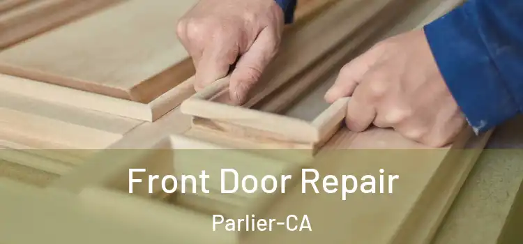  Front Door Repair Parlier-CA