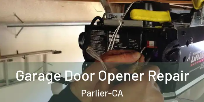  Garage Door Opener Repair Parlier-CA