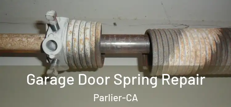  Garage Door Spring Repair Parlier-CA