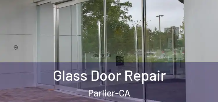  Glass Door Repair Parlier-CA