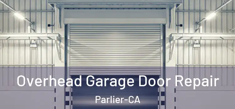  Overhead Garage Door Repair Parlier-CA