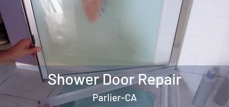  Shower Door Repair Parlier-CA