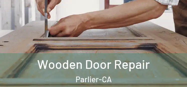  Wooden Door Repair Parlier-CA